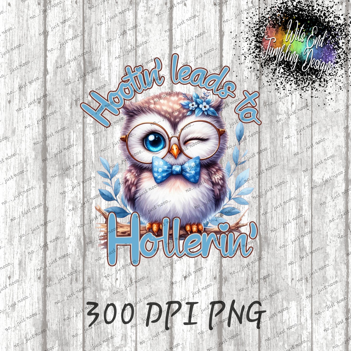 Hootin' leads to Hollerin' ~ 300DPI PNG **DIGITAL DOWNLOAD ONLY**