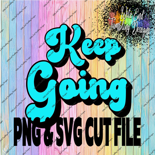 Keep Going PNG & Layered SVG CUT FILE **DIGITAL DOWNLOAD ONLY**
