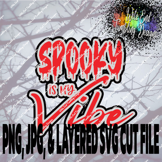 Spooky is my Vibe 2 300DPI PNG, JPG, and LAYERED SVG CUT FILE **DIGITAL DOWNLOAD ONLY**