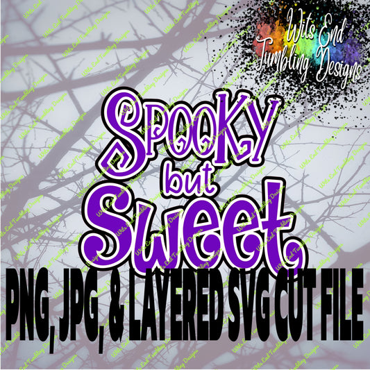 Spooky but Sweet 300DPI PNG, JPG, and LAYERED SVG CUT FILE **DIGITAL DOWNLOAD ONLY**