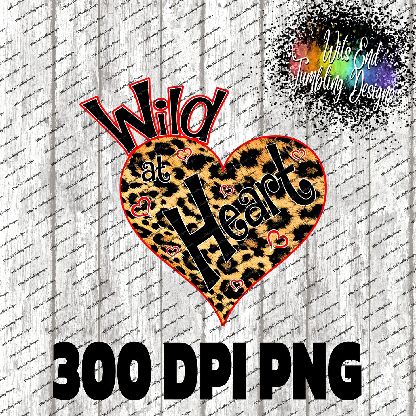 Wild at Heart Option1 300DPI PNG **DIGITAL DOWNLOAD ONLY**