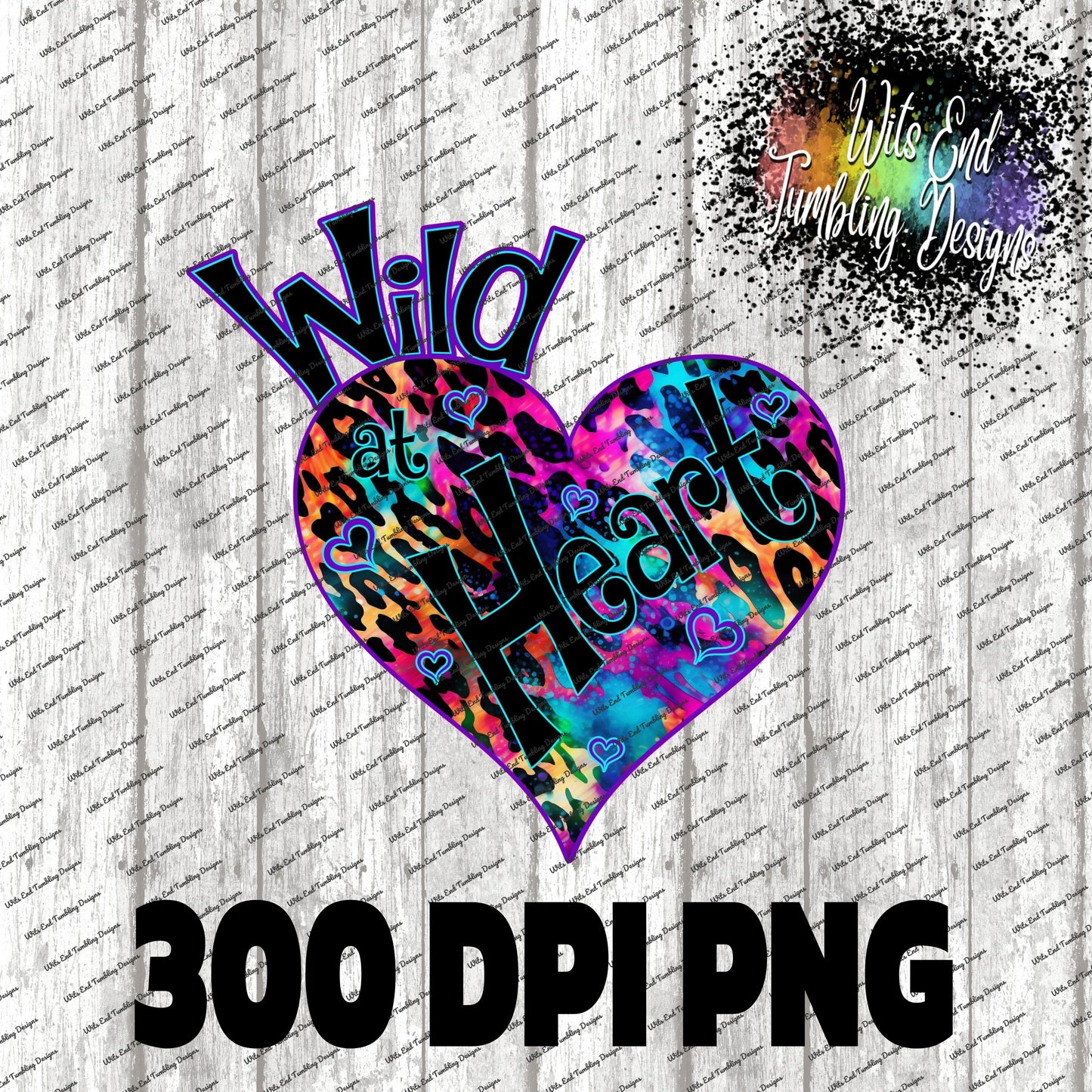 Wild at Heart Option2 300DPI PNG **DIGITAL DOWNLOAD ONLY**