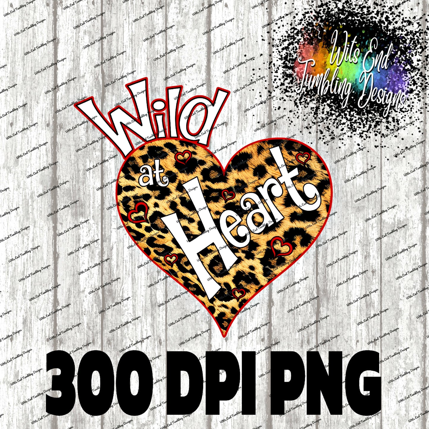 Wild at Heart Option1 300DPI PNG **DIGITAL DOWNLOAD ONLY**