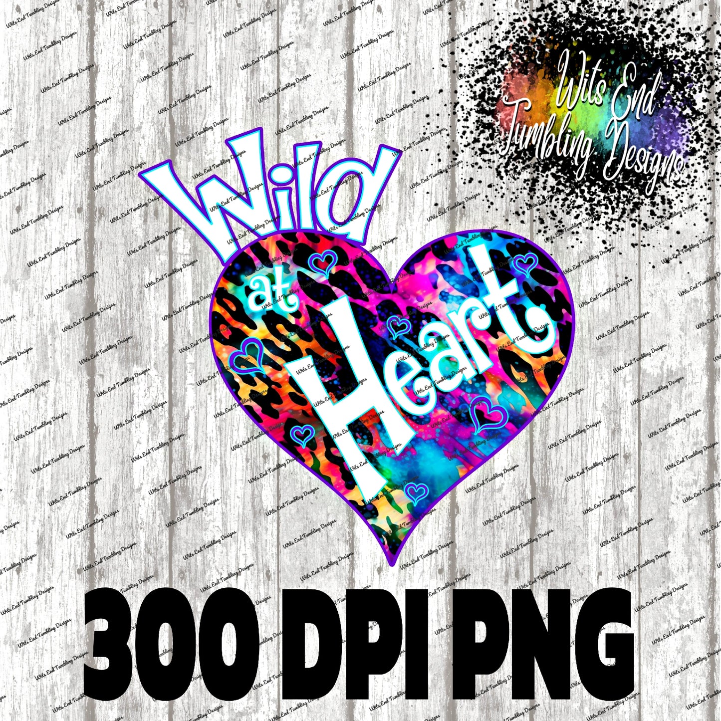 Wild at Heart Option2 300DPI PNG **DIGITAL DOWNLOAD ONLY**