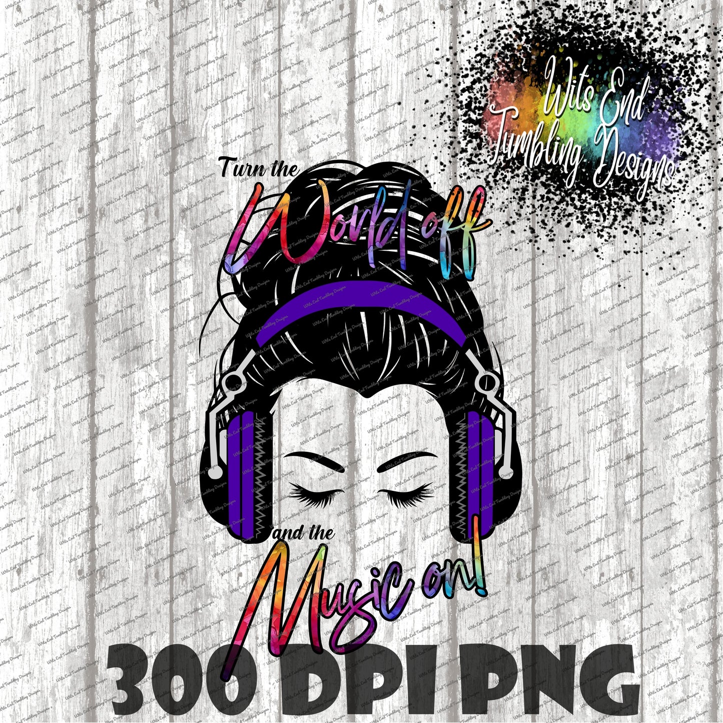 Turn the World off Music on BUNDLE 1 SOLID headphones messy bun girl 300DPI PNG **DIGITAL DOWNLOAD ONLY**