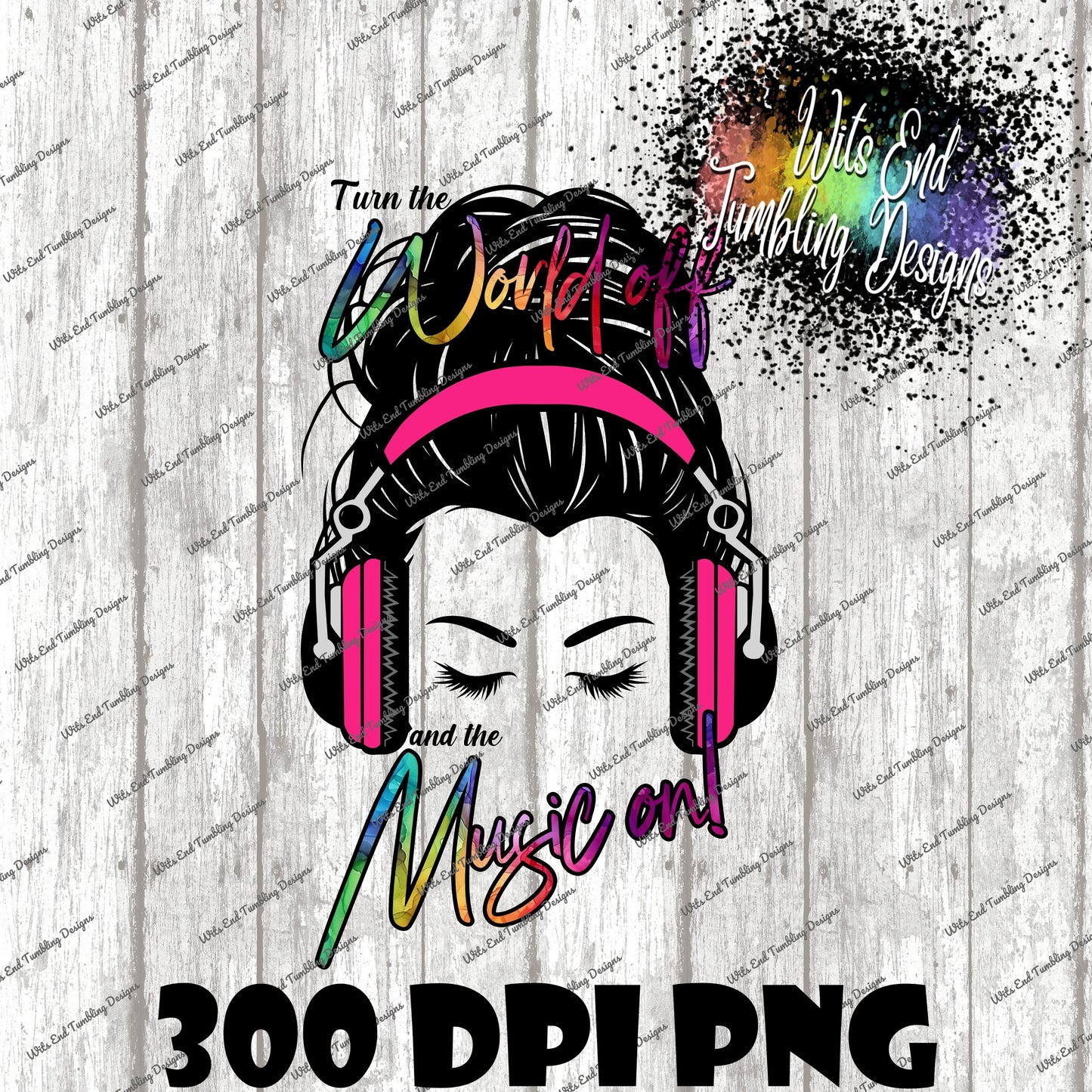 Turn the World off Music on BUNDLE 1 SOLID headphones messy bun girl 300DPI PNG **DIGITAL DOWNLOAD ONLY**